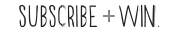 subscribe and win!